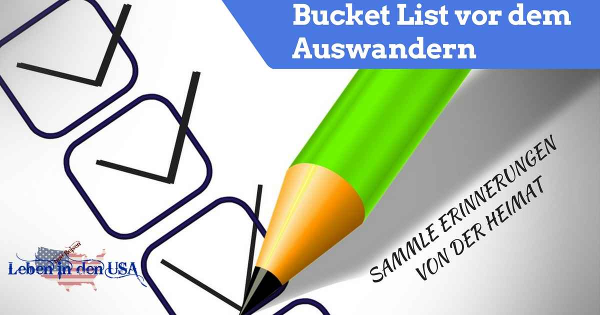 Diese Liste solltest du vor dem Auswandern in der Heimat erledigen - Sammle Erinnerungen an die Heimat mit dieser Bucket Liste