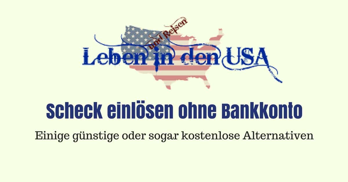 In den USA einen Scheck einlösen wenn man kein Bankkonto hat