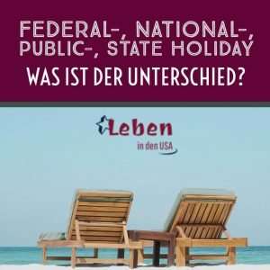 Holidays in den USA und die Unterschiedlichen Feiertage Federal national